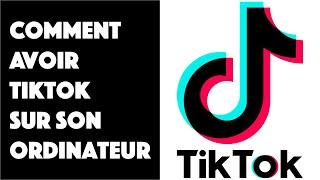 Comment avoir TikTok sur PC