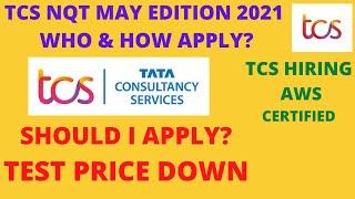 TCS Nqt May edition 2021 | Should I Apply? | TCS Nqt Test Price Down | Who & How Apply?