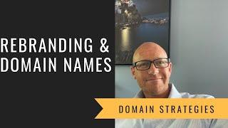 Domains names and rebranding.