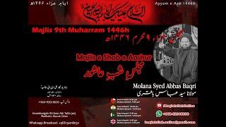 Majlis e Shab e Aashur - 9 Muharram 1446h - Molana Syed Abbas Baqri - 15 Jul 2024 - IAIAT, OM