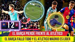  EL BARÇA PIERDE 1-2 vs ATLÉTICO MADRID - GOL de SORLOTH al ÚLTIMO MINUTO - ATLÉTICO LÍDER de LIGA