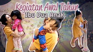 Kegiatan Awal Tahun Ibu Dua Anak | Mom of two toddler and baby