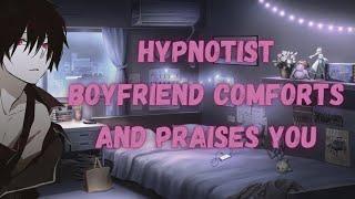 [M4F] Hypnotist Boyfriend Comforts And Praises You [comfort] [Praise] [Sleep Aid]