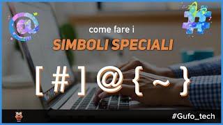 Come fare i Simboli e Caratteri Speciali da Tastiera: # @  £ [ ] { } ~. su Windows e Mac