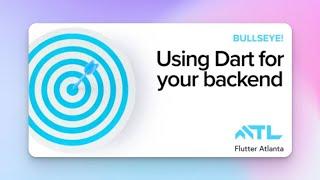 Bullseye! Using Dart for your Backend