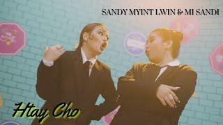 Htay Cho Sing Video [ Sandy Myint Lwin & Mi Sandi ]