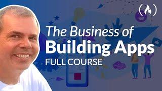 The Business of Building Apps - App Product Management Course for Developers