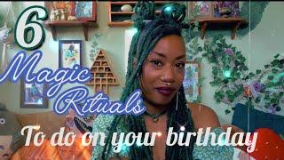 6 Magic Rituals to Do On Your Birthday 