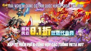 Độ Tam Quốc - Trải nghiệm game Tam Quốc hỗn chiến chibi 1 thời xưng bá nạp tệ FREE chơi cực sướng