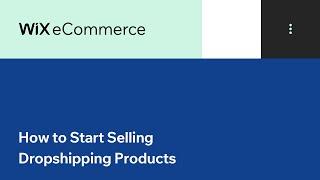 Wix eCommerce | How to Start Selling Dropshipping Products