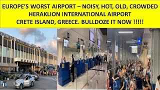 Europe's Worst Airport. Garbage Quality Heraklion Airport in Sunny Crete, Greece. Crowded, Hot, OLD!