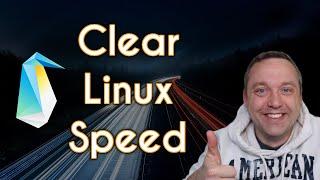 Clear Linux | The Fastest Linux Distro?