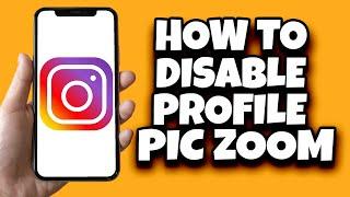 How To Disable Profile Picture Zoom On Instagram (Latest)