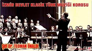 BEN SANA MECBUR OLMUŞUM GEL YAVRUCAĞIM - İZMİR DEVLET KLASİK TÜRK MÜZİĞİ KOROSU