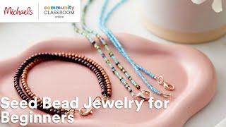 Online Class: Seed Bead Jewelry for Beginners | Michaels