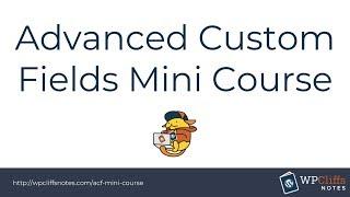 Free Advanced Custom Field Mini Course