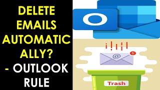 Create Outlook Rules to Delete Emails Automatically | Move your email to Trash by Outlook Rules