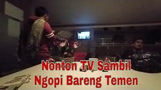 Nonton TV Sambil Ngopi Bareng Temen