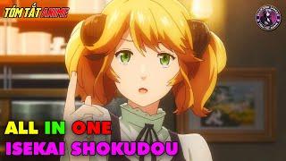 ALL IN ONE | Chuyển Sinh Mở Quán Nhậu Nơi Dị Giới | Tóm Tắt Anime | Review Anime