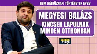 MEGYESI BALÁZS, A KINCSVADÁSZOK SZAKÉRTŐJE: KINCSEK LAPULNAK MINDEN OTTHONBAN / Palikék Világa