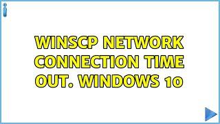 WinSCP network connection time out. Windows 10