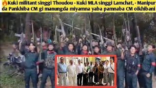 Kuki militant singgi Thoudou - Kuki MLA singgi Lamchat, -Manipur da Pankhiba CM gi manungda miyamna