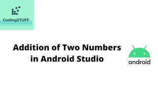 Lecture 2 : Addition of Two Numbers In Android Studio