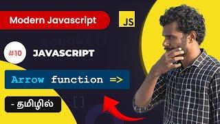 #10 - ES6+ Arrow Functions in Tamil - (தமிழில்) |  Modern JavaScript in Tamil