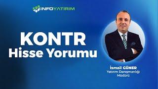 İsmail Güner'den KONTR Hisse Yorumu "19 Ağustos 2024" | İnfo Yatırım