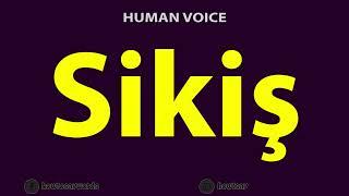 How To Pronounce Sikis