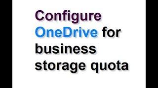 Configure OneDrive for business storage quota
