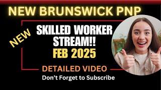 NEW 2025 - New Brunswick Skilled Worker Stream Explained: Pathway to PR in Canada 