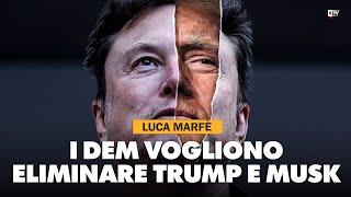 Luca Marfé: i DEM vogliono eliminare Trump e Musk