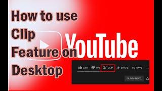 How to use Youtube clip feature on PC?