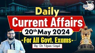 20 May Current Affair 2024 by Dr Vipan Goyal |Daily Current Affairs 2024 for All Govt. Exams StudyIQ