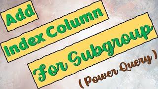 Create an Index Column for Subgroups in Power Query | Power Query | Index Column in Power Query