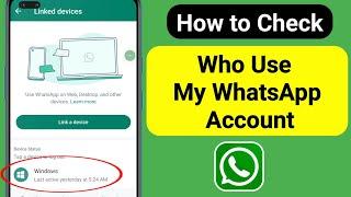 How to Remove My WhatsApp from Others Device (2023) | How to check My WhatsApp login device