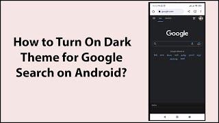 How to Turn On Dark Theme for Google Search on Android?