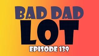 Episode 139: Lot—Worst Dad Ever!