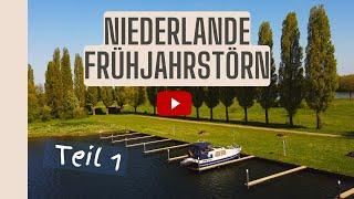 Niederlande Frühjahrstörn Teil 1! Urlaub mit dem Boot