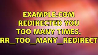 example.com redirected you too many times. ERR_TOO_MANY_REDIRECTS (2 Solutions!!)