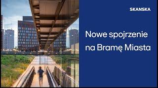 Skanska - Brama Miasta w Łodzi z nowej perspektywy