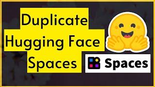 How to duplicate Hugging Face Spaces for Beginners