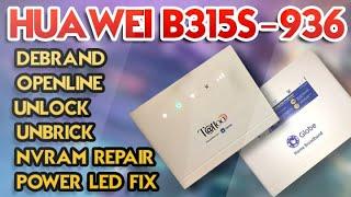 Tutorial: Huawei B315s 936 Debrand Openline Unlock Unbrick Repairing NVRAM Power Led Fix