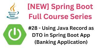 Spring Boot Full Course - #28 - Using Java Record as DTO in Spring Boot App (Banking Application)