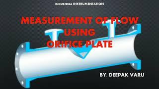 Measurement of Flow Using Orifice  Meter By. Deepak Varu