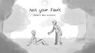 Not your fault || 3rd Life (Desert duo animatic)