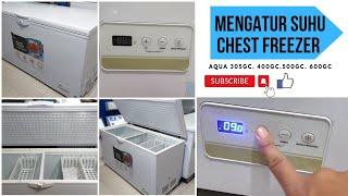 CARA MENGATUR SUHU CHEST FREEZER AQUA AQF305GC, AQF400GC, AQF500GC, AQF600GC