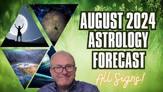 August 2024 Astrology Forecast  + All 12 Signs!