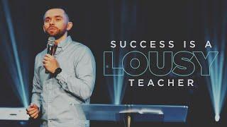 Success is a Lousy Teacher - Pastor Vlad